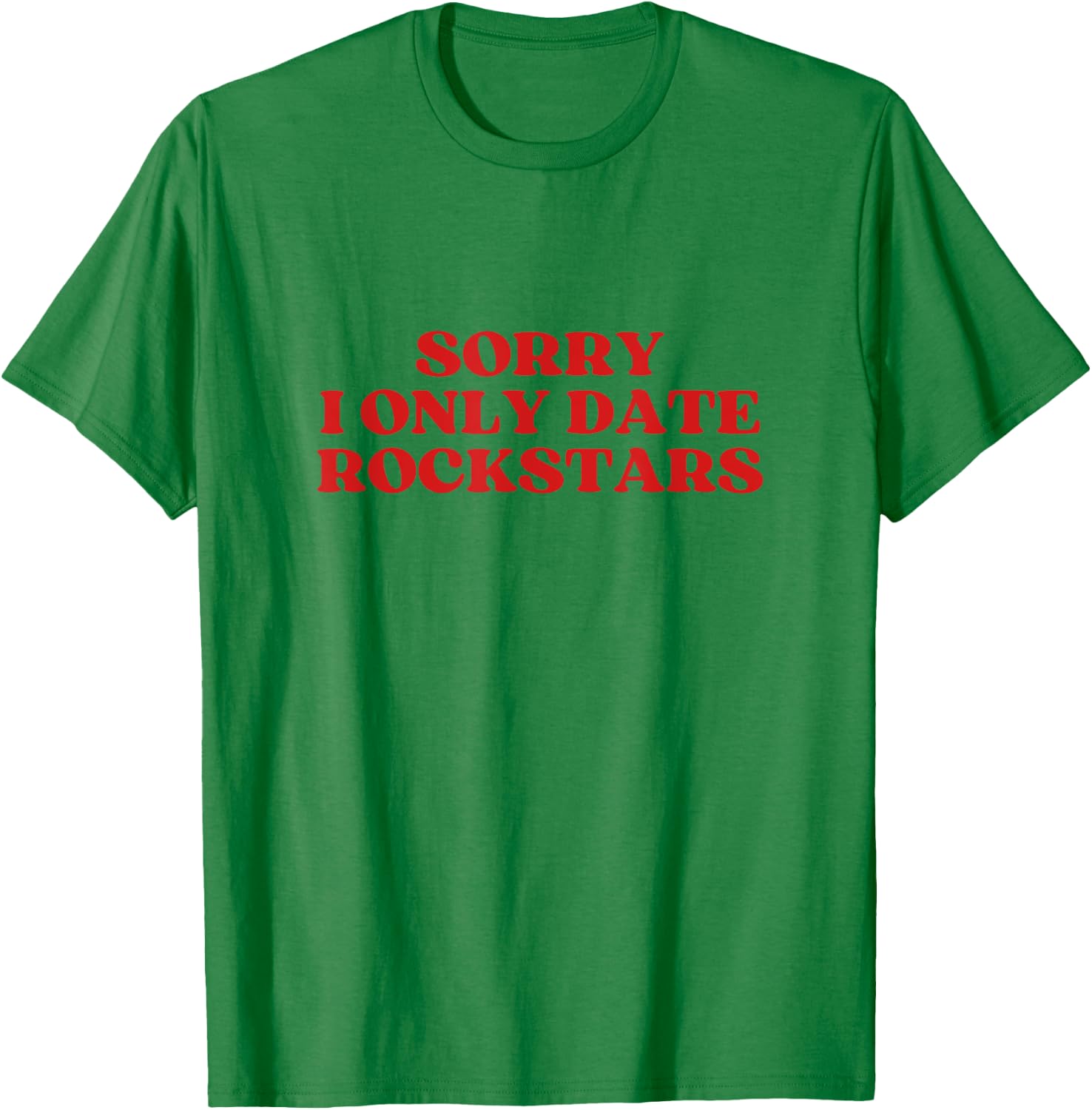 Sorry I Only Date Rockstars Y2k Aesthetic T-Shirt - T-Shirt | Irish Green