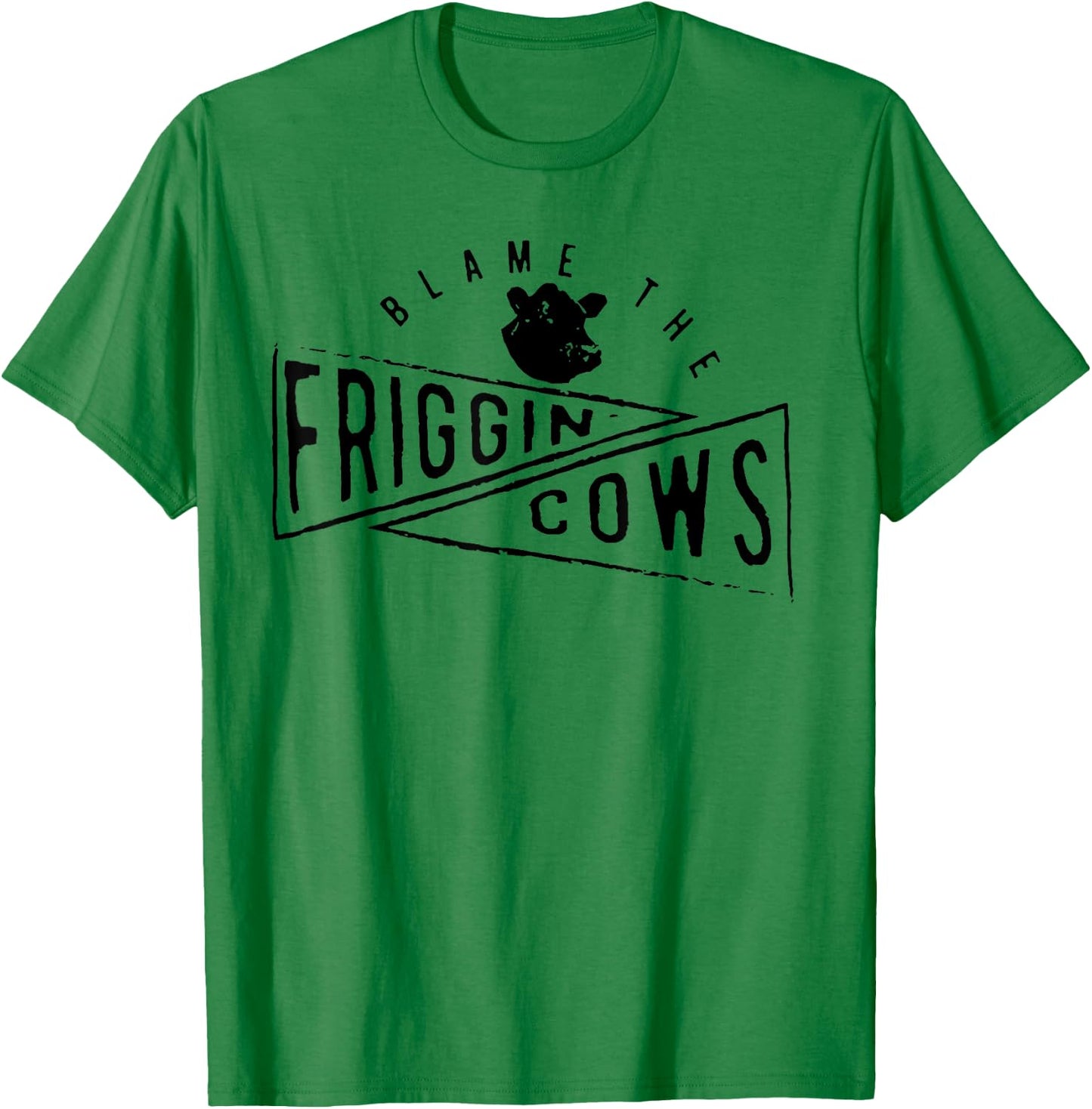 The Blame the Friggin Cows T-Shirt - T-Shirt | Irish Green
