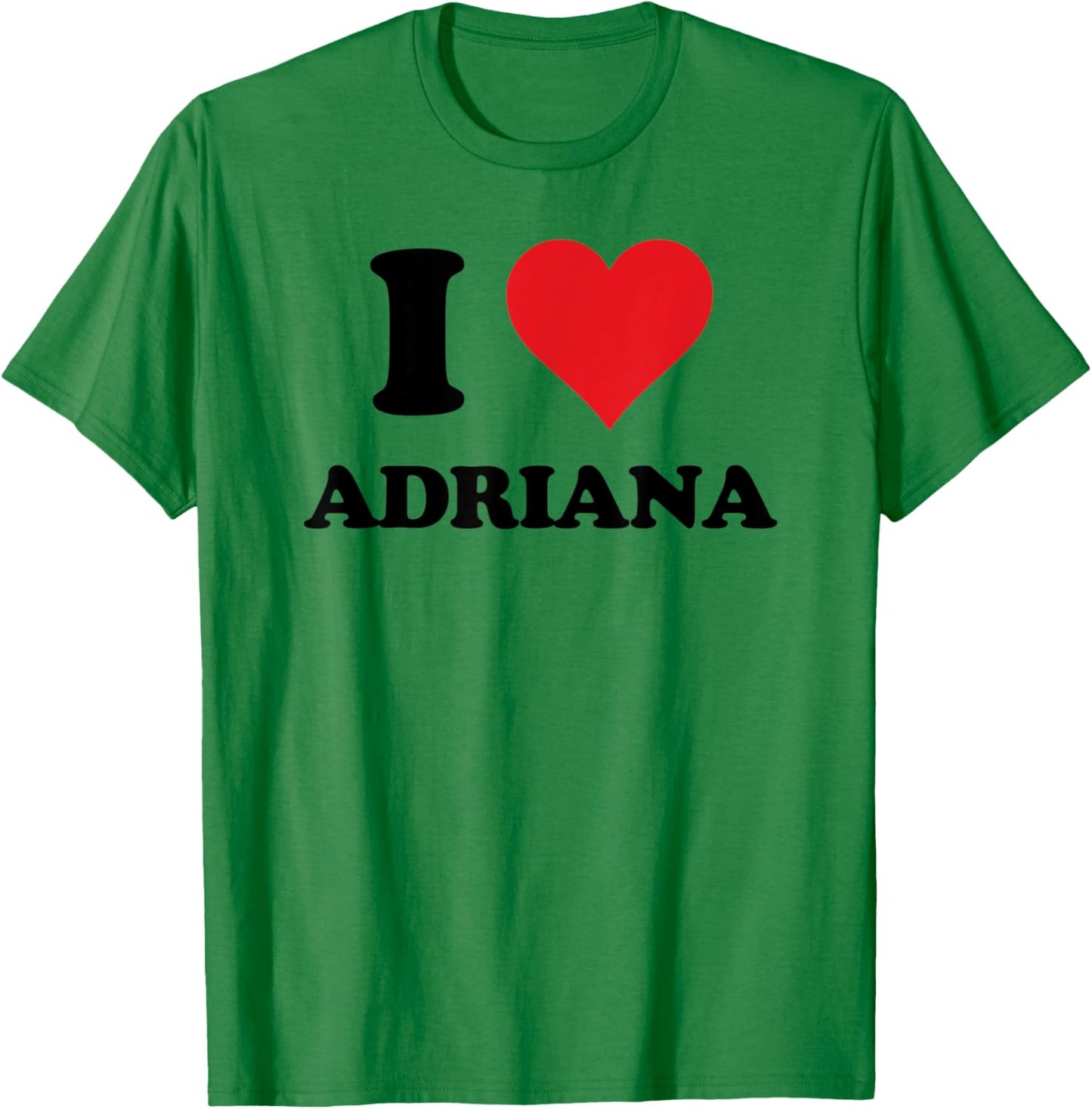 I Heart Adriana First Name I Love Personalized Stuff T-Shirt - T-Shirt | Irish Green