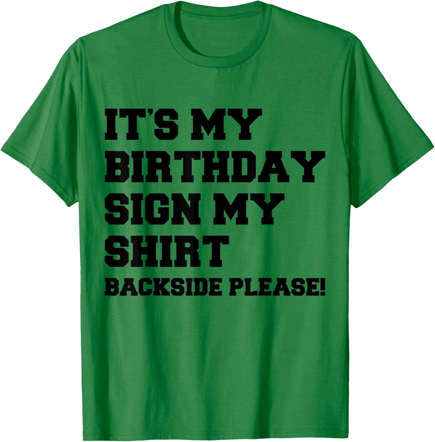 It's My Birthday Sign My Shirt Backside Please Birthday T-Shirt - T-Shirt | Irish Green