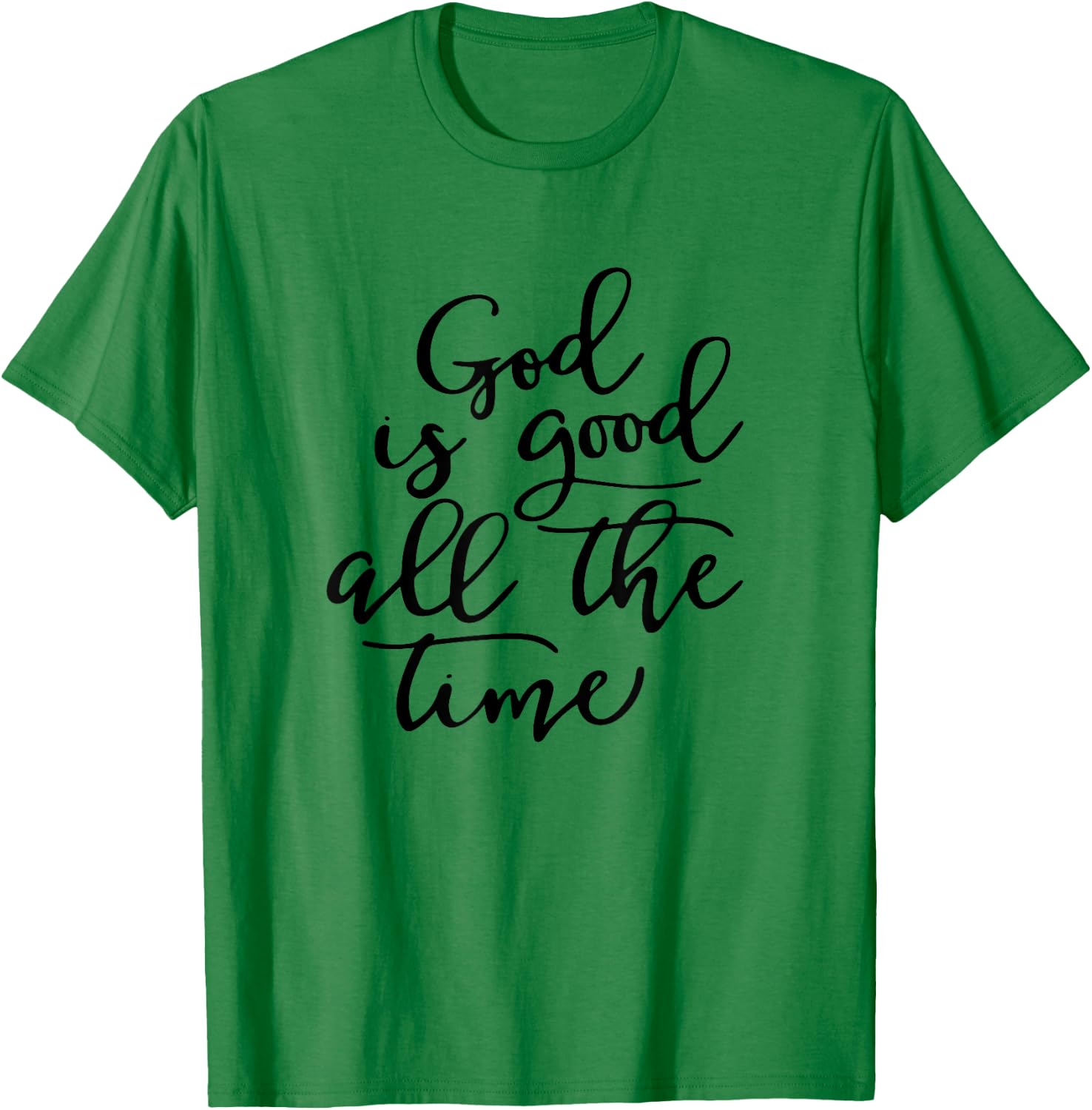 Generic God is Good All The Time Jesus Lover Christian Men Women T-Shirt - T-Shirt | Irish Green