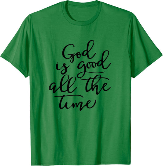 Generic God is Good All The Time Jesus Lover Christian Men Women T-Shirt - T-Shirt | Irish Green