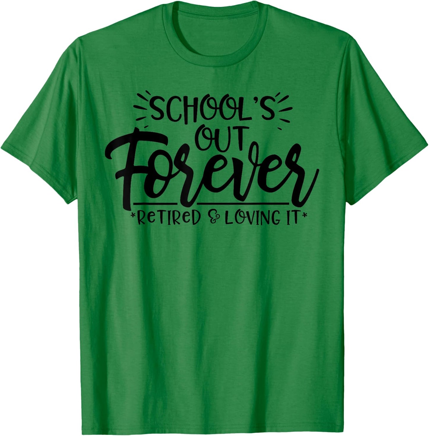 Schools Out Forever Retired Loving It Summer Teacher Student Women T-Shirt - T-Shirt | Irish Green