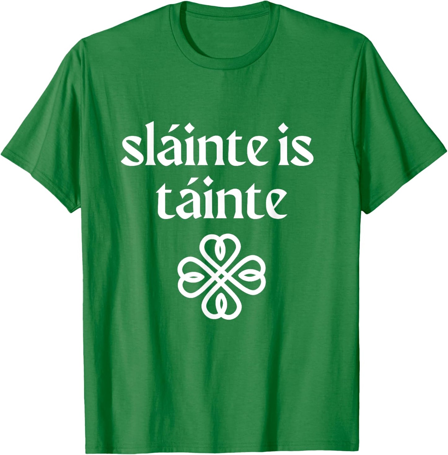Slainte is Tainte 'Cheers Health Wealth' St Patricks Day T-Shirt - T-Shirt | Irish Green