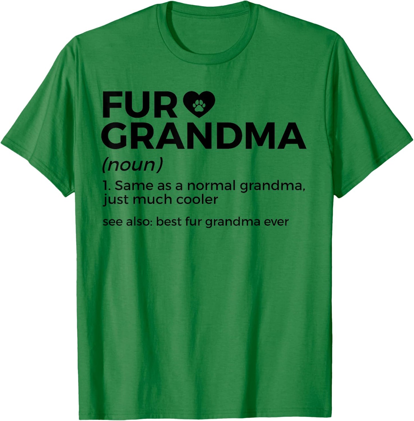 Fur Grandma Definition Funny Dog Cat Best Fur Grandma Ever T-Shirt - T-Shirt | Irish Green