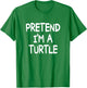 PRETEND I'M A TURTLE Costume Halloween Turtle T-Shirt - T-Shirt | Irish Green