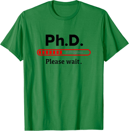Ph.D. In Progress Graduation Class Loading T-Shirt - T-Shirt | Irish Green