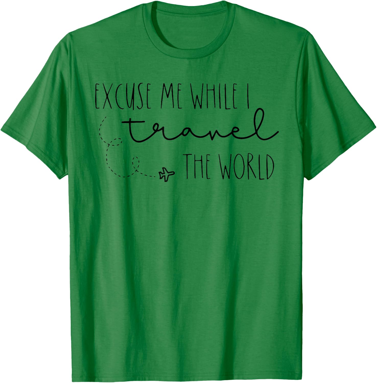 Excuse Me While I Travel The World T-Shirt - T-Shirt | Irish Green