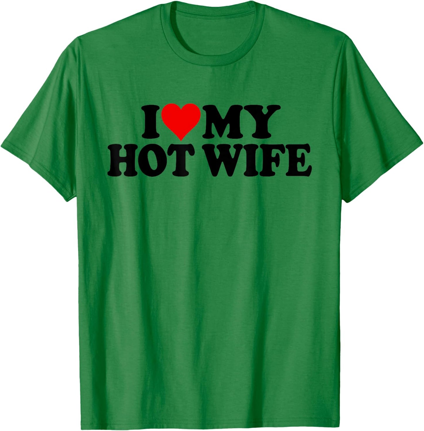 I Love Heart My Hot Wife T-Shirt - T-Shirt | Irish Green