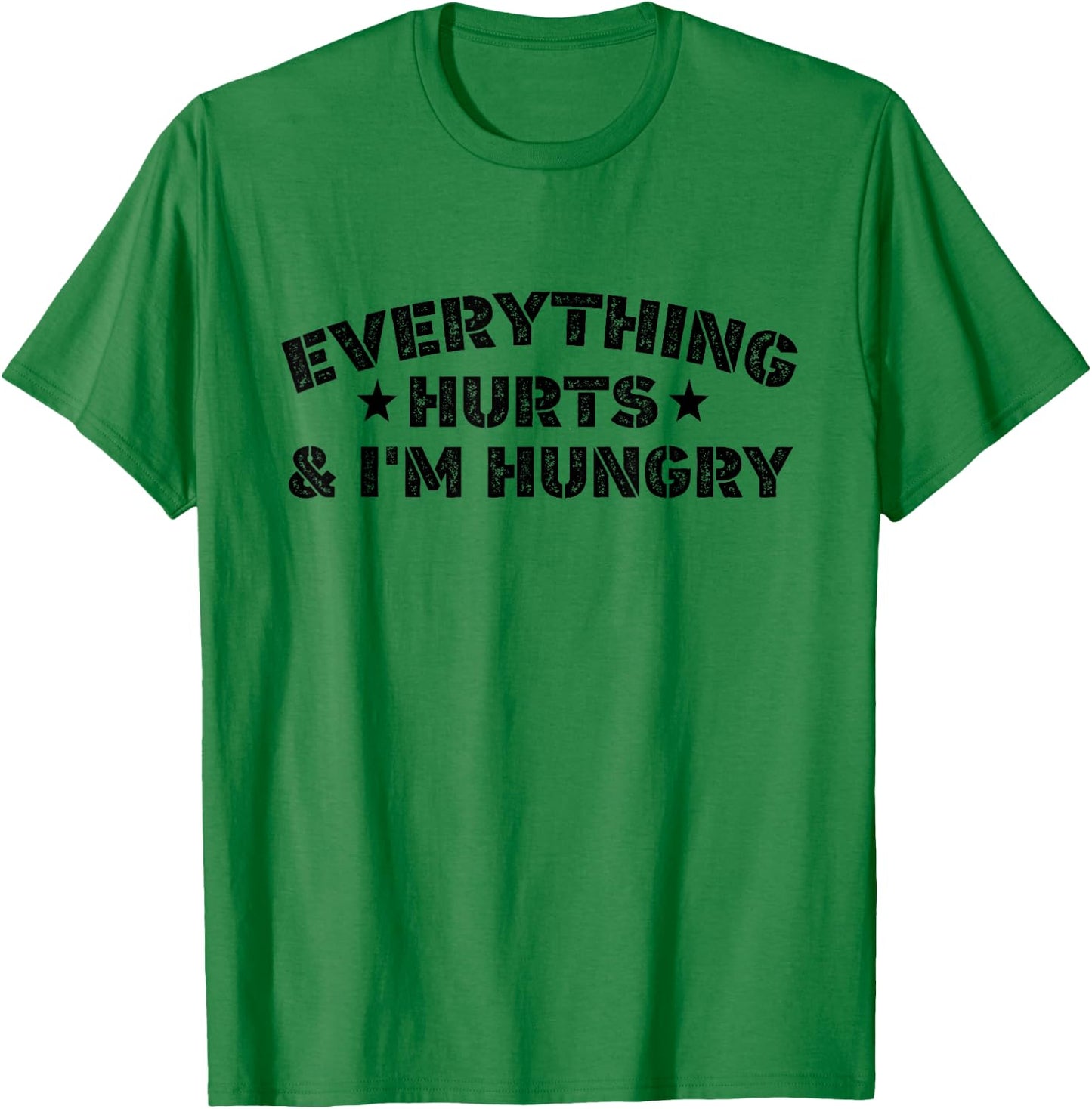 Everything Hurts And I'M Hungry Funny Workout Saying T-Shirt - T-Shirt | Irish Green