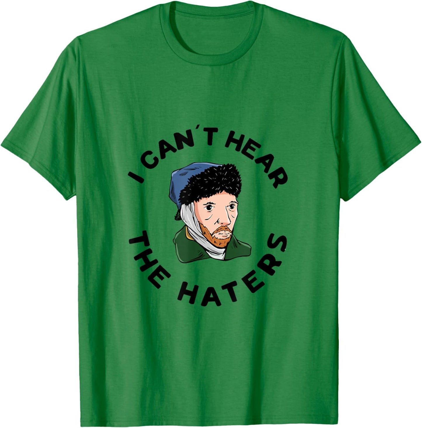 I can´t hear the haters Design for a Van Gogh Art Lover T-Shirt - T-Shirt | Irish Green