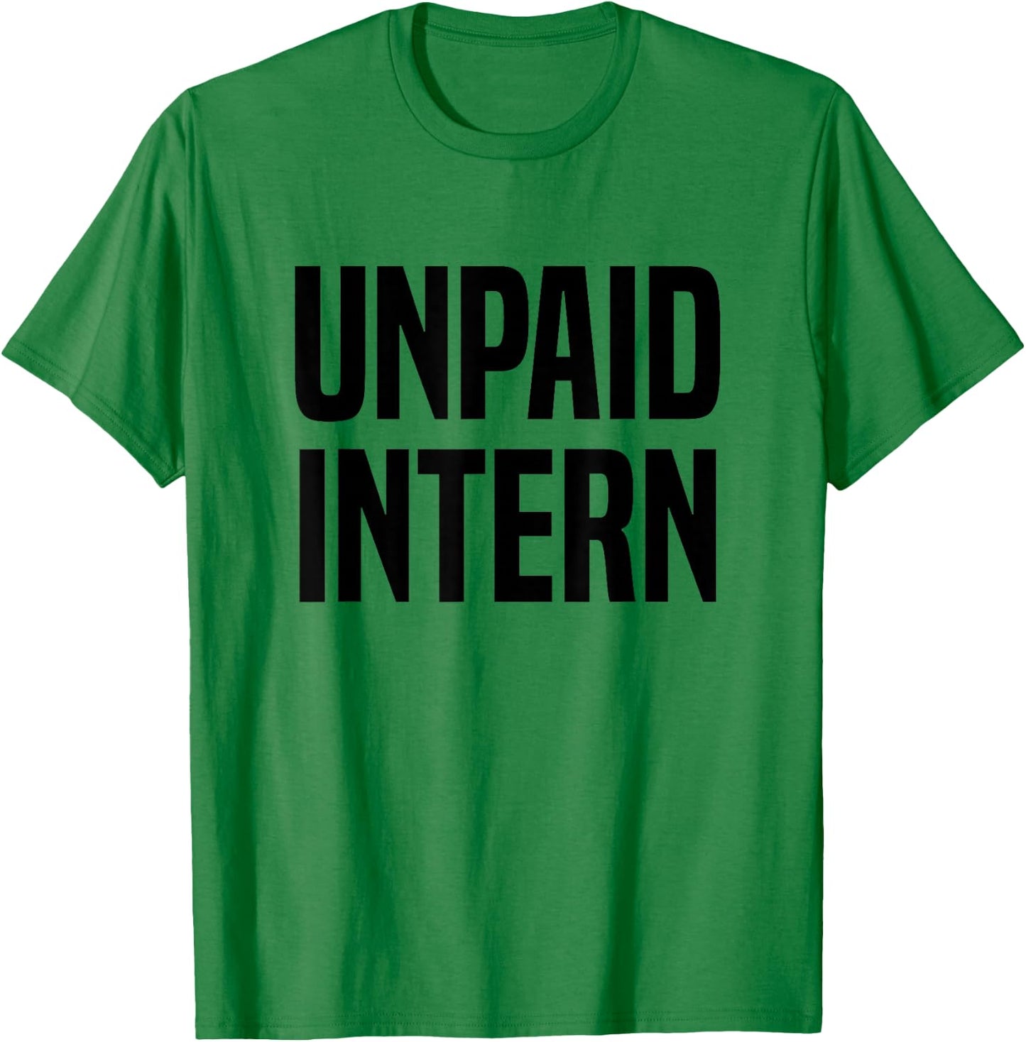 Unpaid Intern Internship T-Shirt - T-Shirt | Irish Green