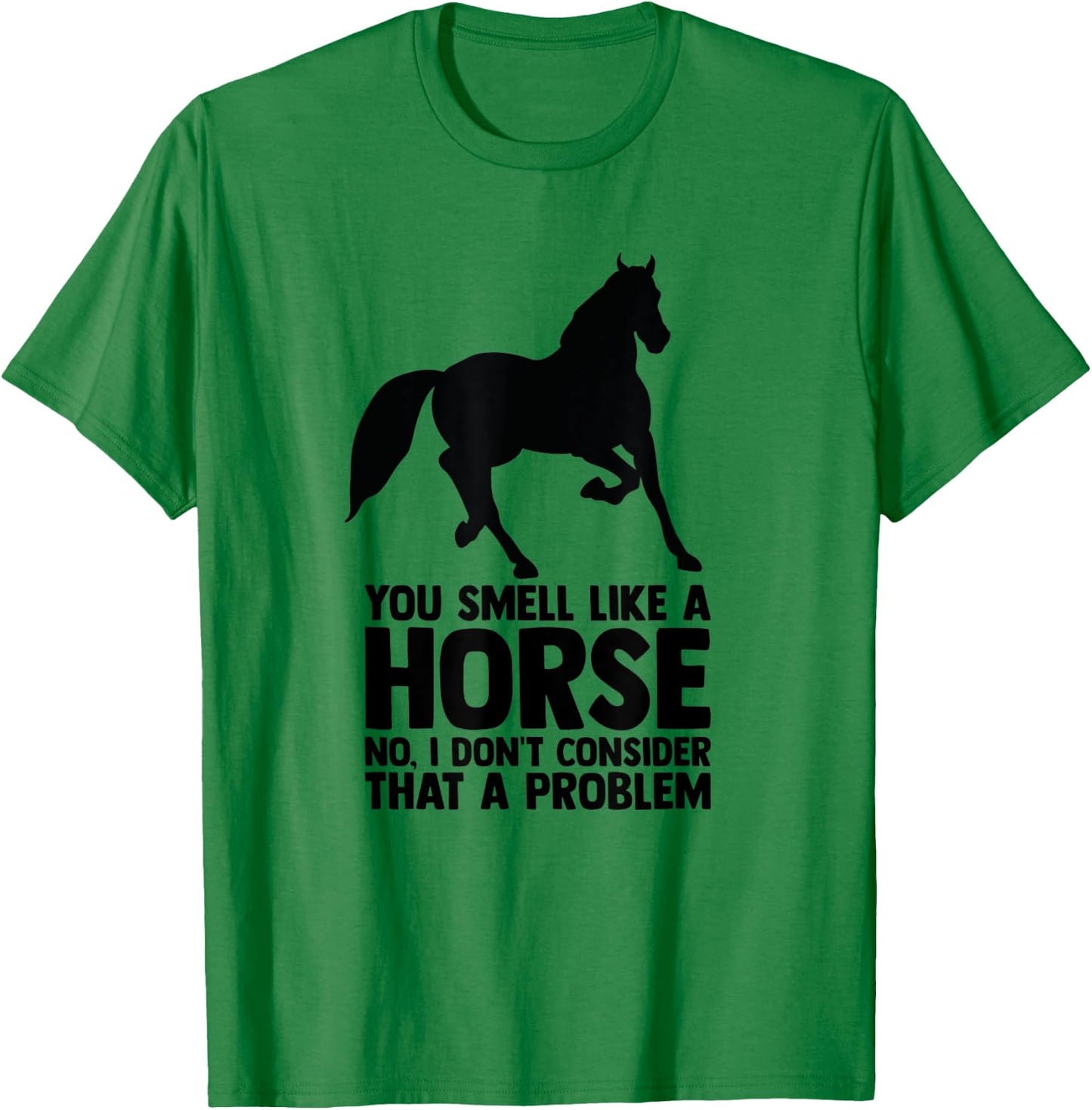 Horse Quote Horse Horseback Riding Equestrian Horse T-Shirt - T-Shirt | Irish Green