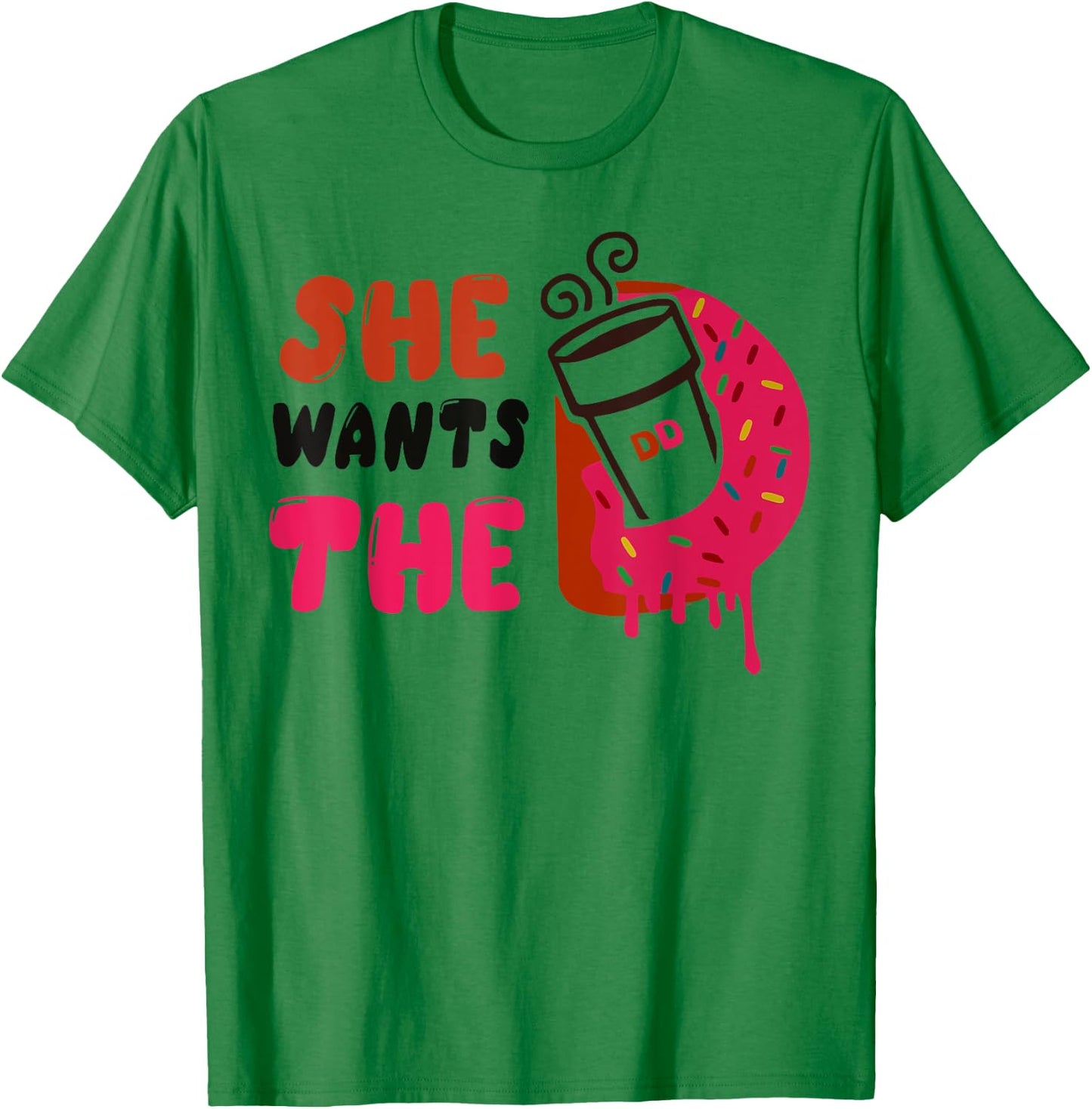She Wants The DD T-Shirt - T-Shirt | Irish Green