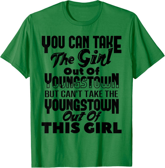 You Can Take The Girl Out Of Youngstown OH Ohio Home Roots T-Shirt - T-Shirt | Irish Green