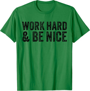 Work Hard And Be Nice Funny Motivational Vintage Distressed T-Shirt - T-Shirt | Irish Green