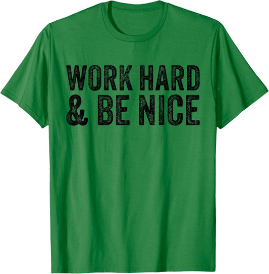 Work Hard And Be Nice Funny Motivational Vintage Distressed T-Shirt - T-Shirt | Irish Green