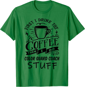Color Guard Coach Coffee Quote Funny Black T-Shirt - T-Shirt | Irish Green