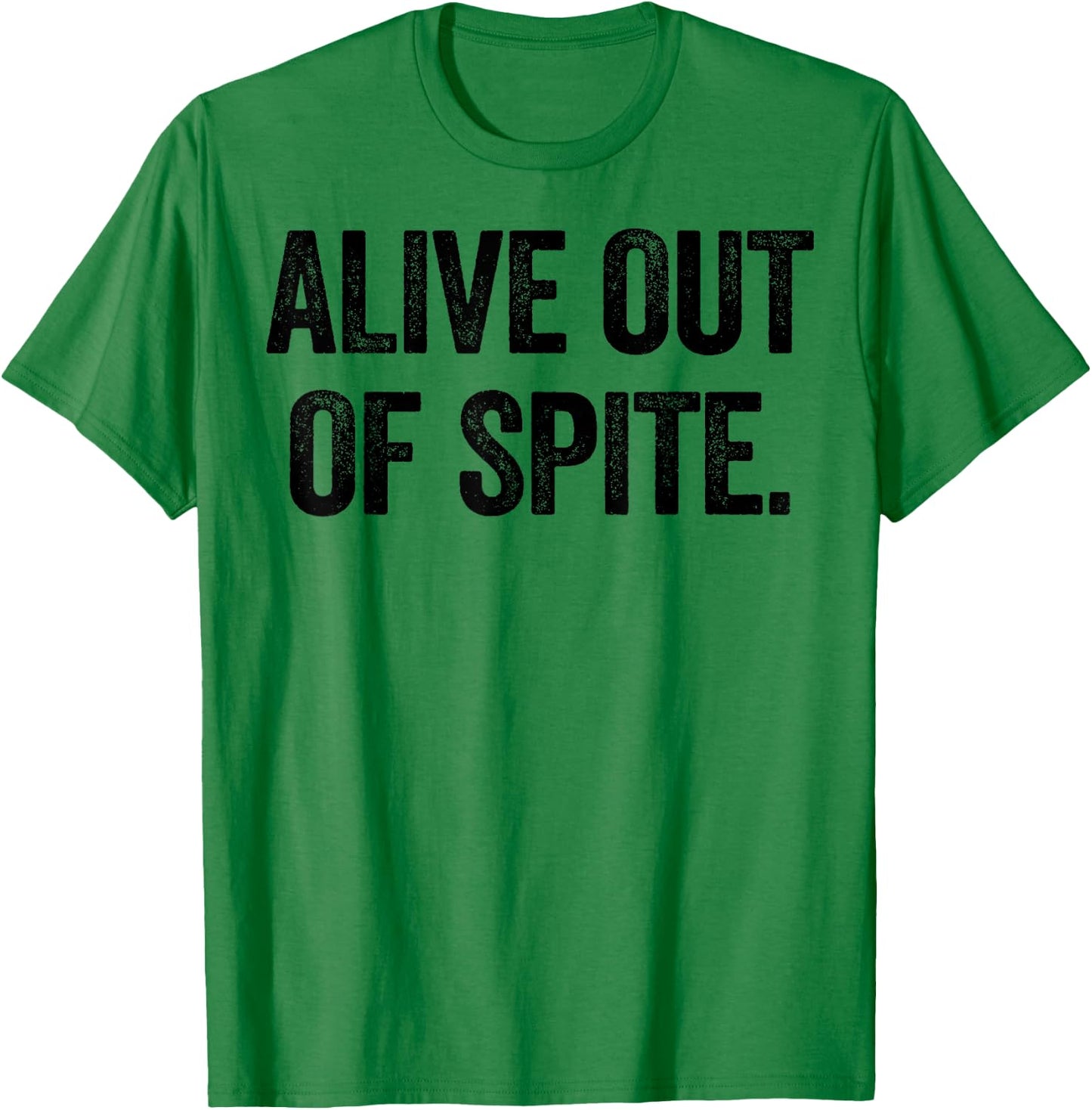 Alive Out Of Spite T-Shirt - T-Shirt | Irish Green