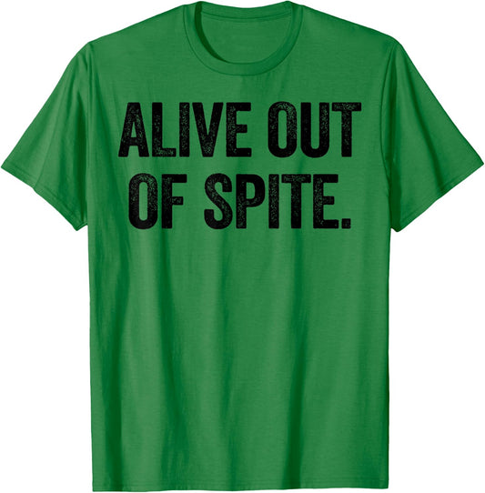 Alive Out Of Spite T-Shirt - T-Shirt | Irish Green