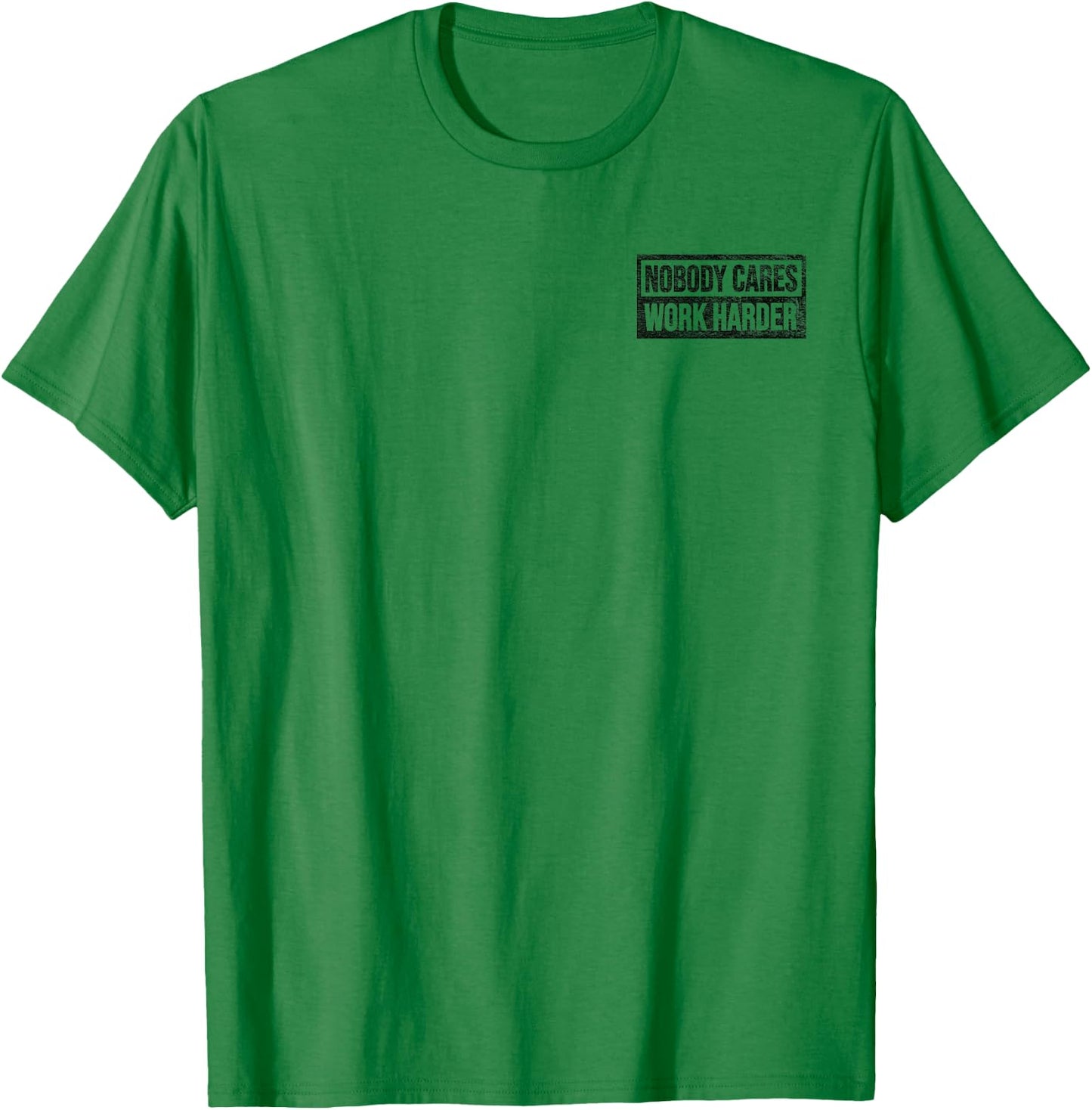 Nobody Cares Work Harder T-Shirt - T-Shirt | Irish Green