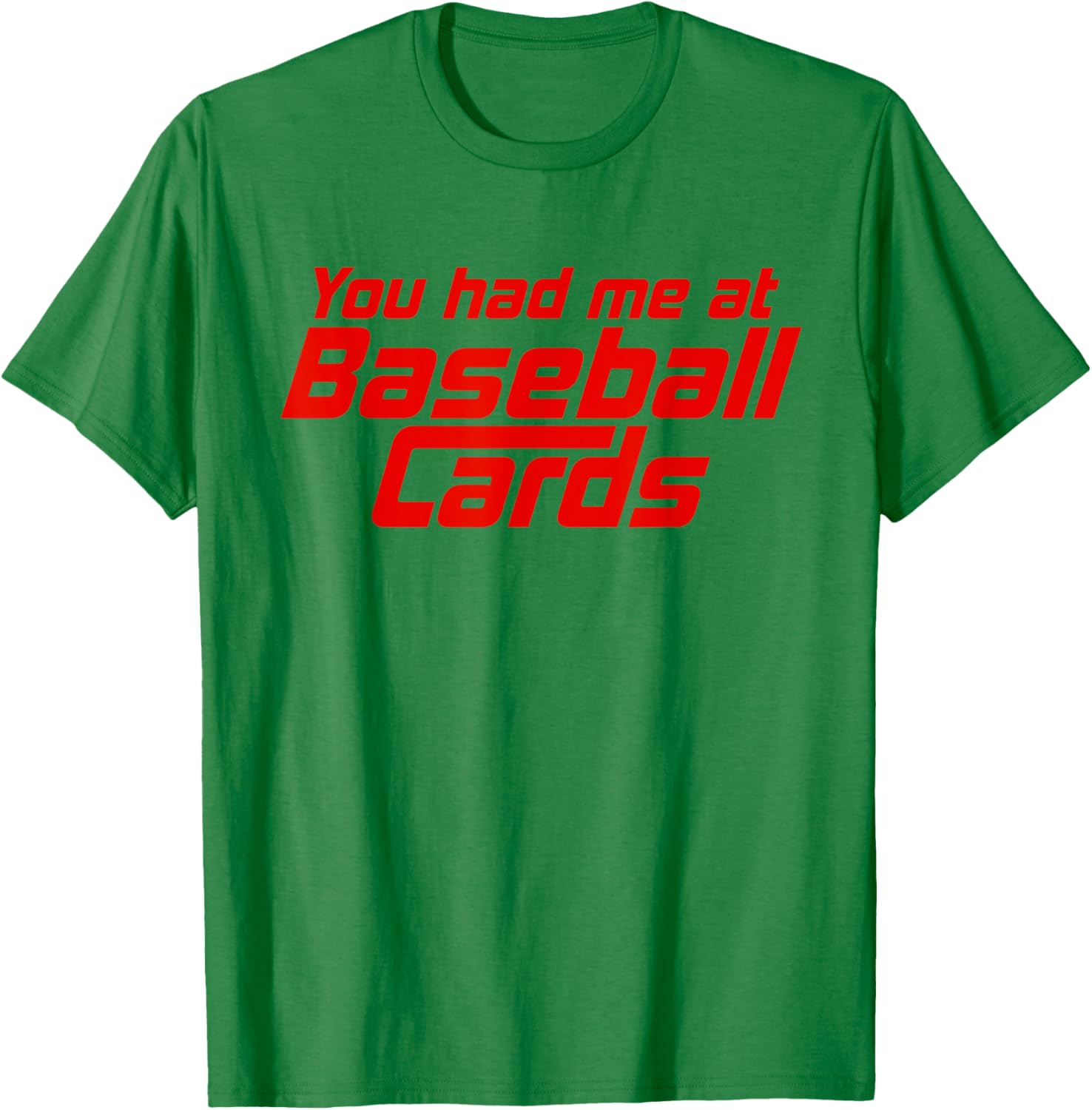 You Had Me At Baseball Cards Funny Baseball Card Collector T-Shirt - T-Shirt | Irish Green
