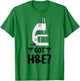 Histology Got H And E Microscope Histologist Technician T-Shirt - T-Shirt | Irish Green