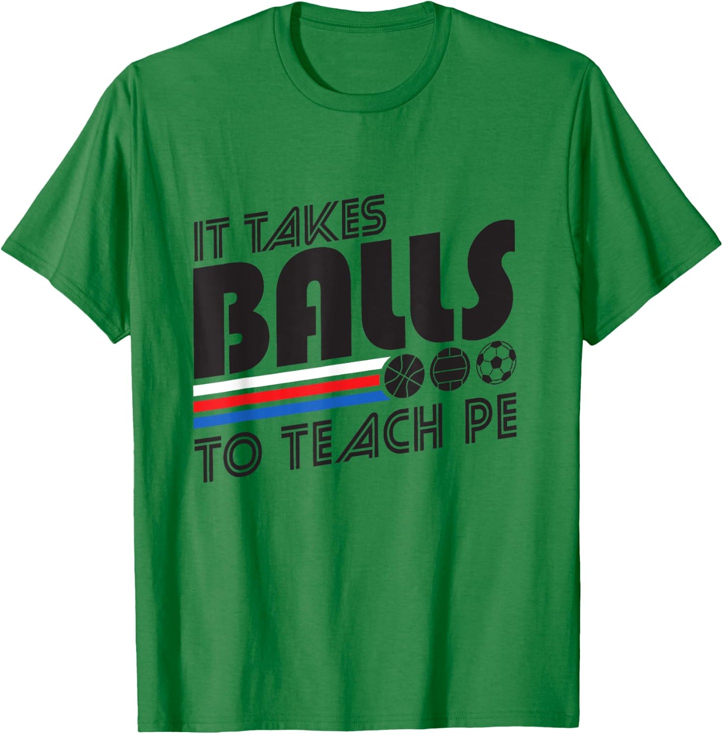 It Takes Balls To Teach PE Gym Teacher Men Women T-Shirt - T-Shirt | Irish Green