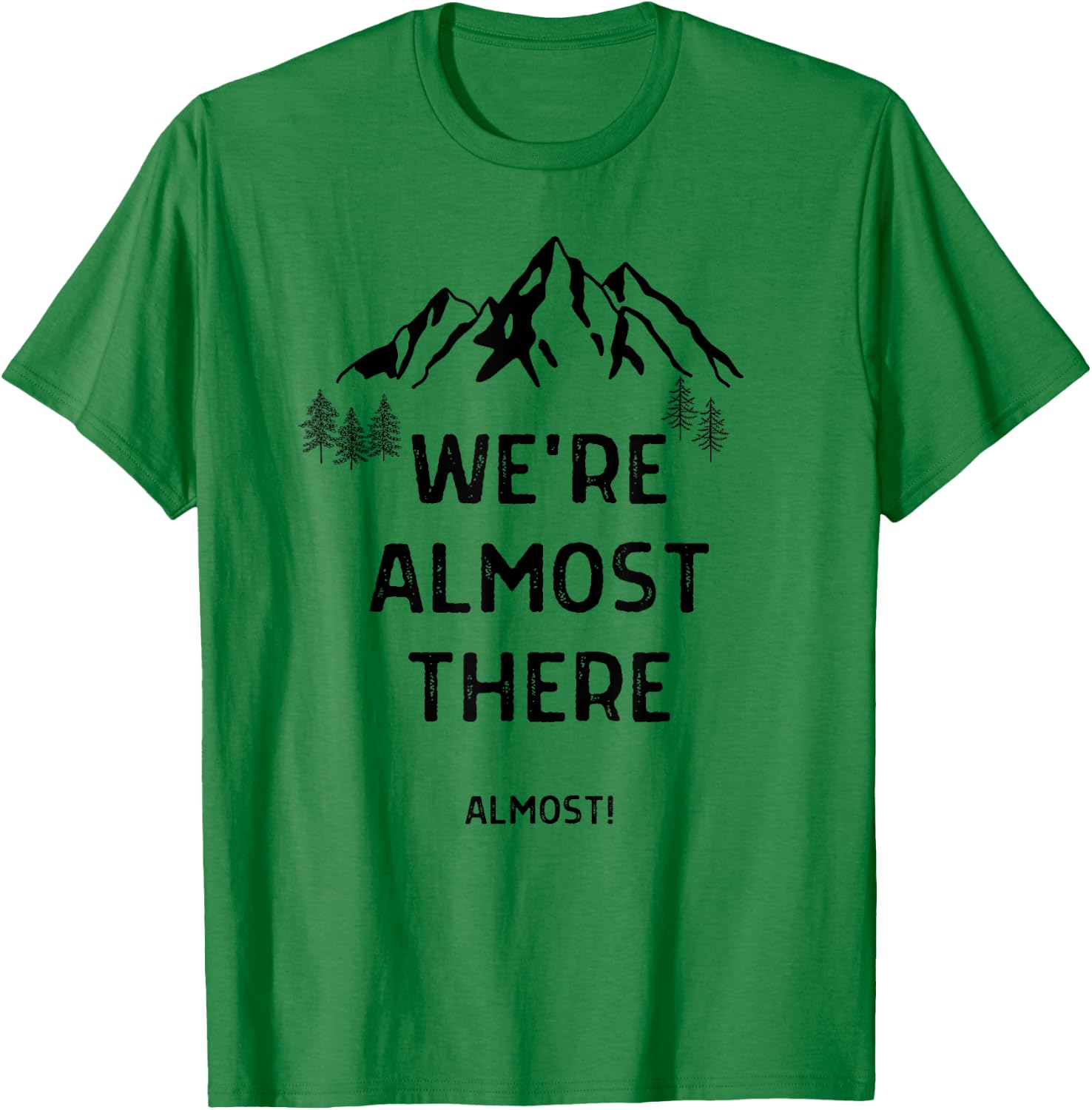 We're Almost There Funny Mountain Hiking T-Shirt - T-Shirt | Irish Green