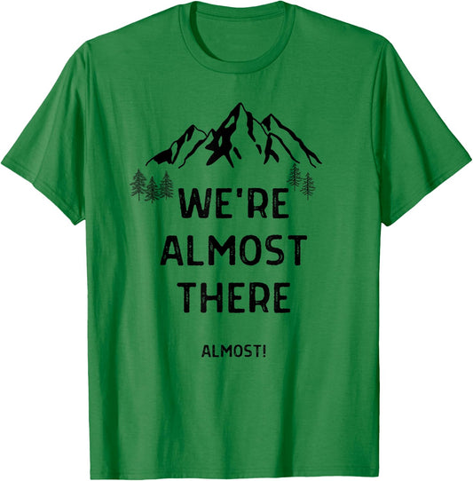 We're Almost There Funny Mountain Hiking T-Shirt - T-Shirt | Irish Green