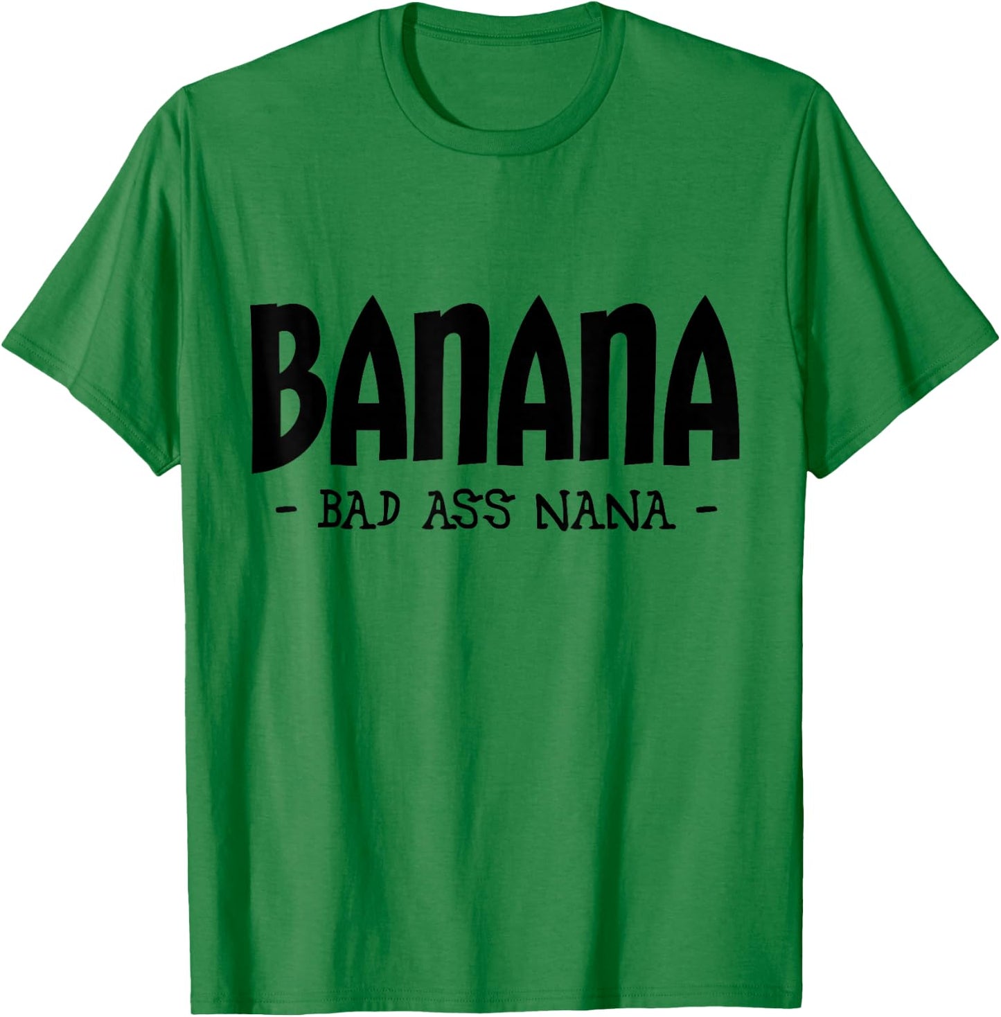 Funny Banana Nana Gifts, Grandma Gifts, Nana Apparel T-Shirt - T-Shirt | Irish Green