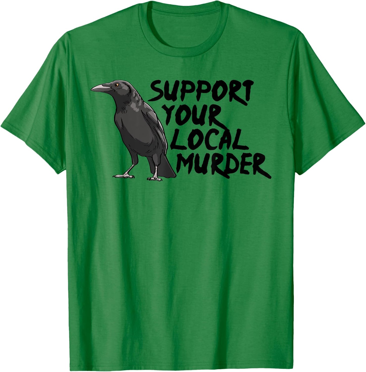 Support Your Local Murder Crow Funny Women Crow Love Birds T-Shirt - T-Shirt | Irish Green