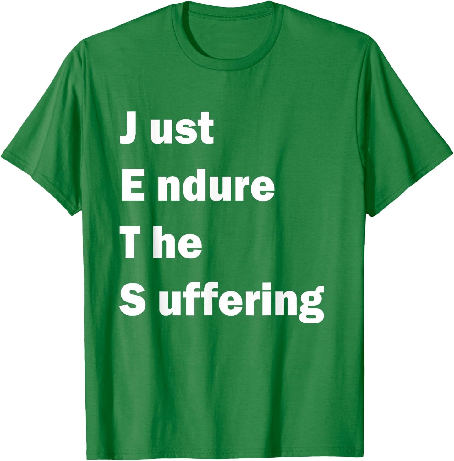 Just Endure The Suffering meme funny T-Shirt - T-Shirt | Irish Green