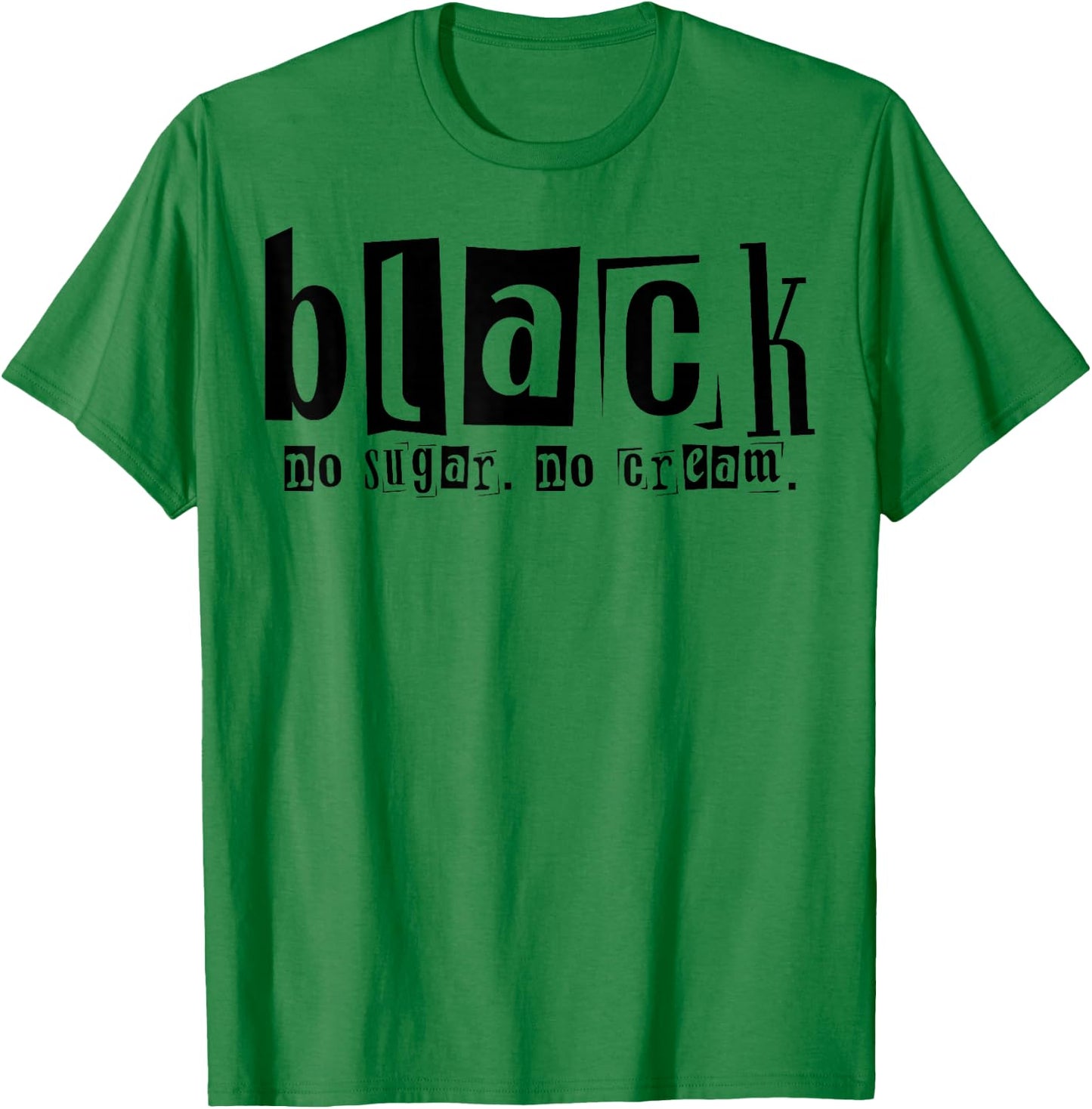 Black No Cream No Sugar T-Shirt - T-Shirt | Irish Green