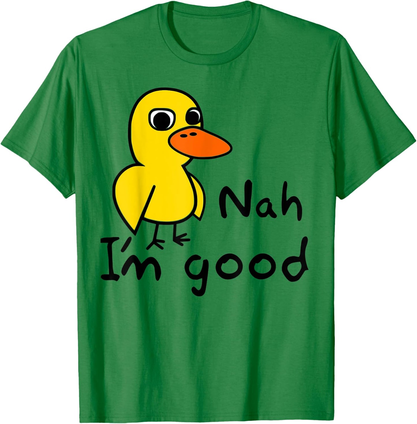 Duck Song Kids or Adults Got Any Grapes? Nah. I'm good. T-Shirt - T-Shirt | Irish Green