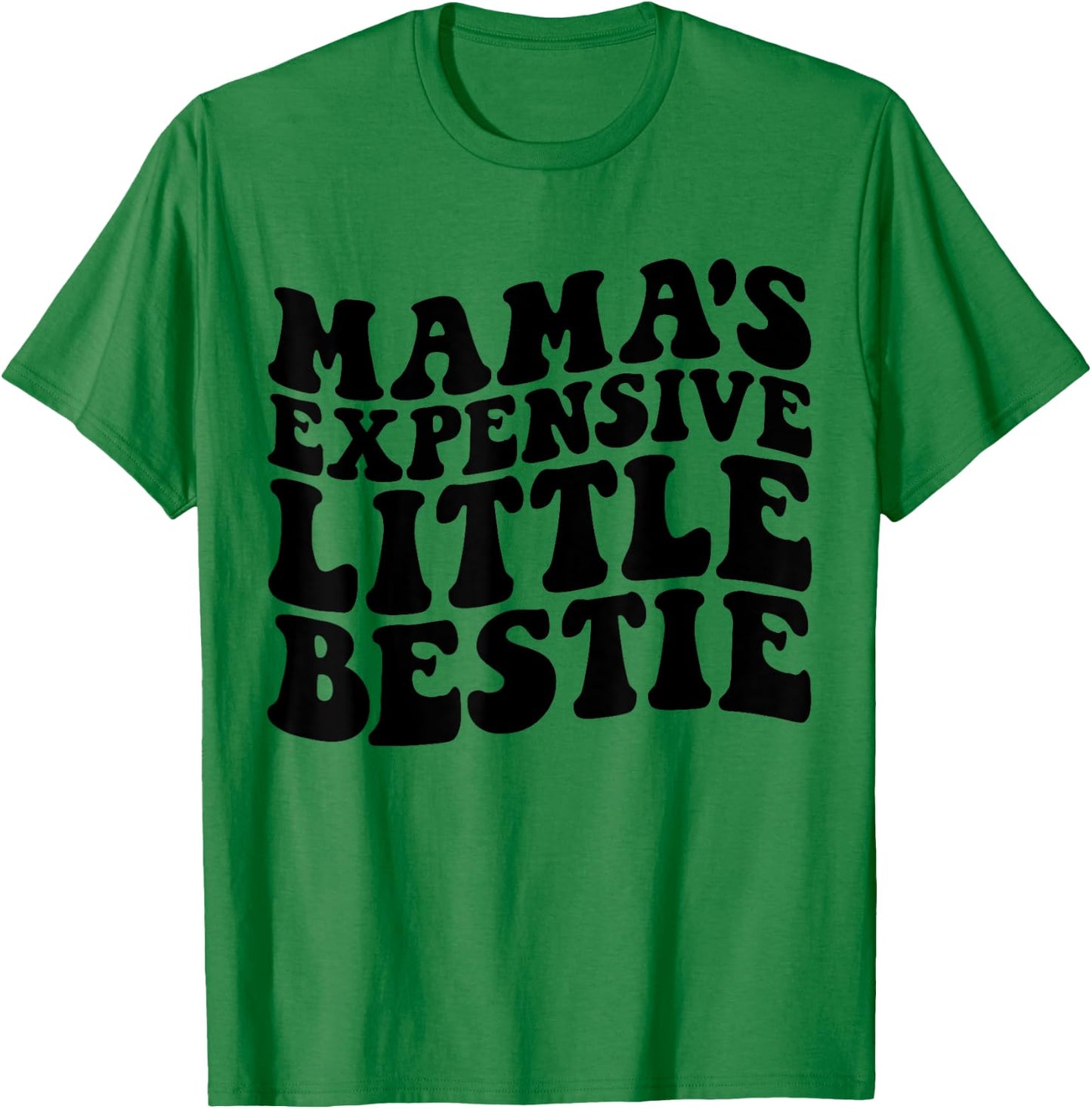 Mama's Expensive Little Bestie Groovy Funny mom T-Shirt - T-Shirt | Irish Green