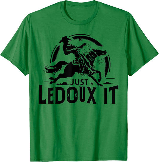 Just Ledoux It Shirt Cowboy Whiskey Rodeo Wine Lover T-Shirt - T-Shirt | Irish Green