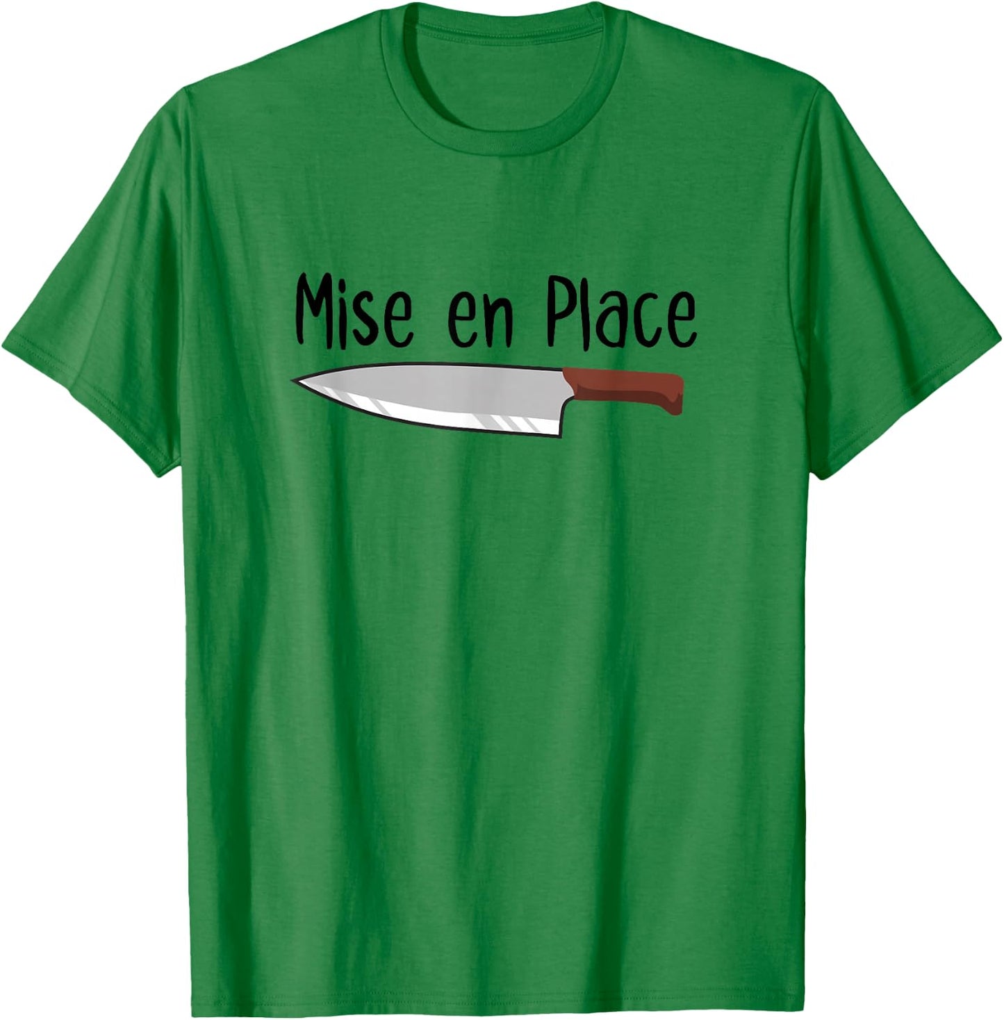 Mise en Place Chef French Knife Cook Cooking Lover T-Shirt - T-Shirt | Irish Green