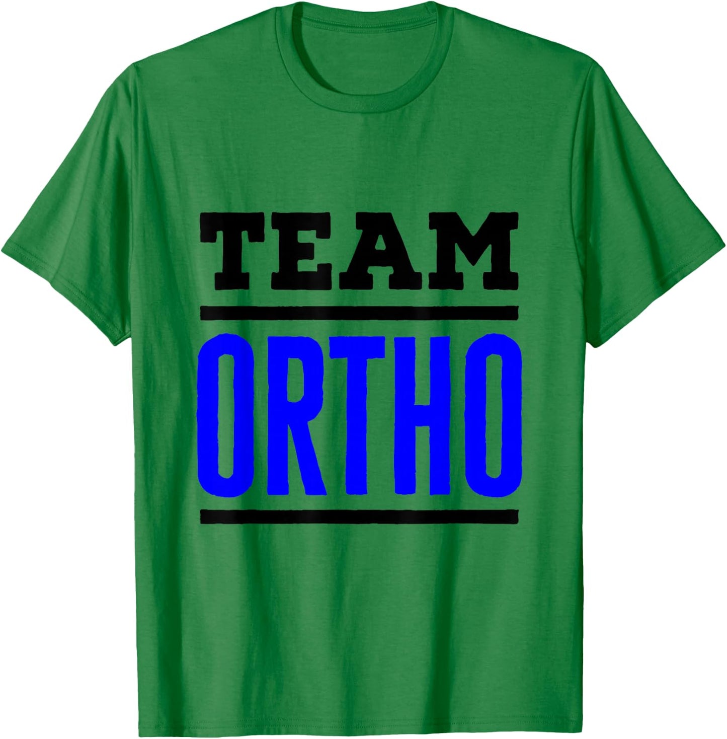 Team Ortho Orthopedist Orthopedic Nurse PA Technician Tech T-Shirt - T-Shirt | Irish Green