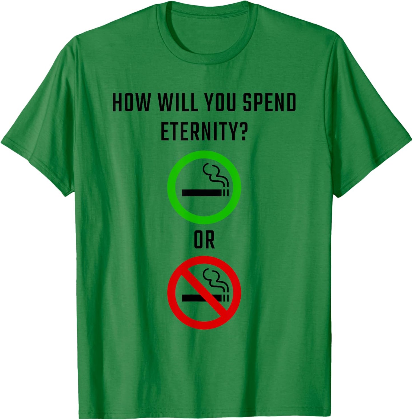 How Will You Spend Eternity? Smoking or Non-Smoking Gospel T-Shirt - T-Shirt | Irish Green