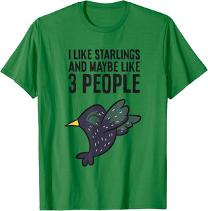 I Like Starlings And Maybe Like 3 People Funny Starling Bird T-Shirt - T-Shirt | Irish Green