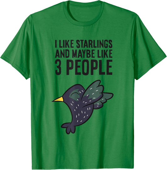I Like Starlings And Maybe Like 3 People Funny Starling Bird T-Shirt - T-Shirt | Irish Green