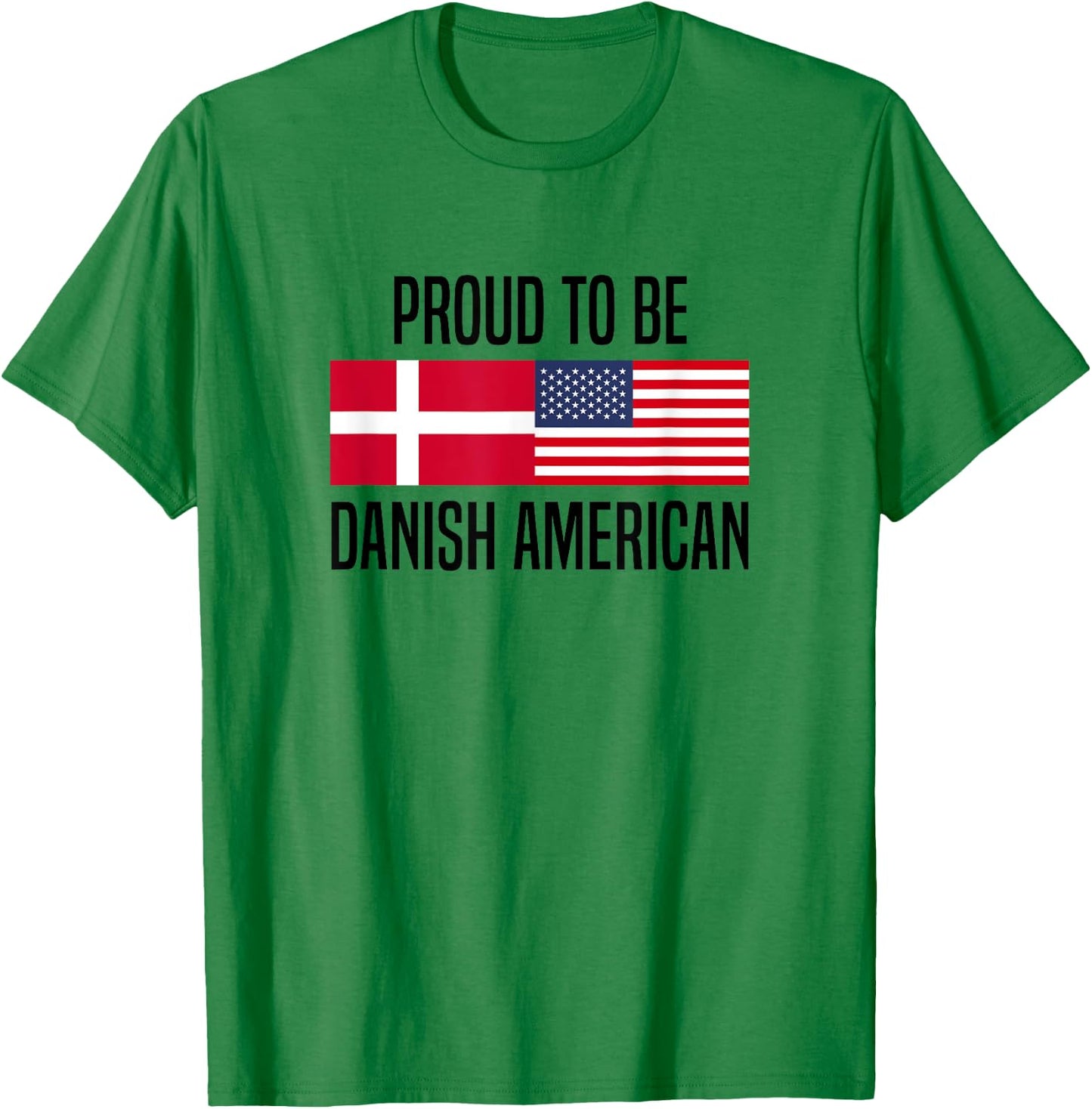 Proud to be Danish American T-Shirt - T-Shirt | Irish Green