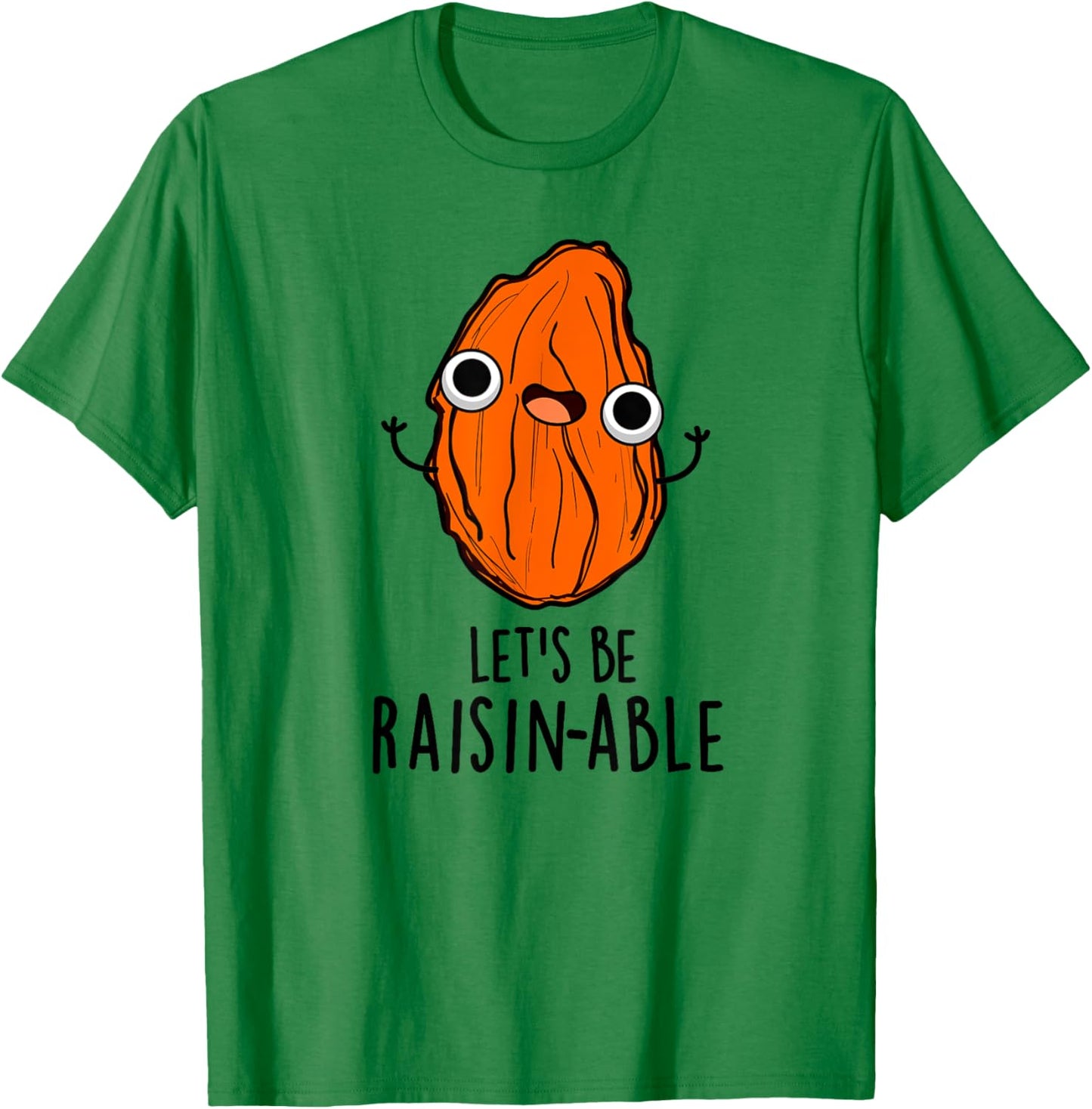 Let's Be Raisin-able Funny Raisin Pun T-Shirt - T-Shirt | Irish Green