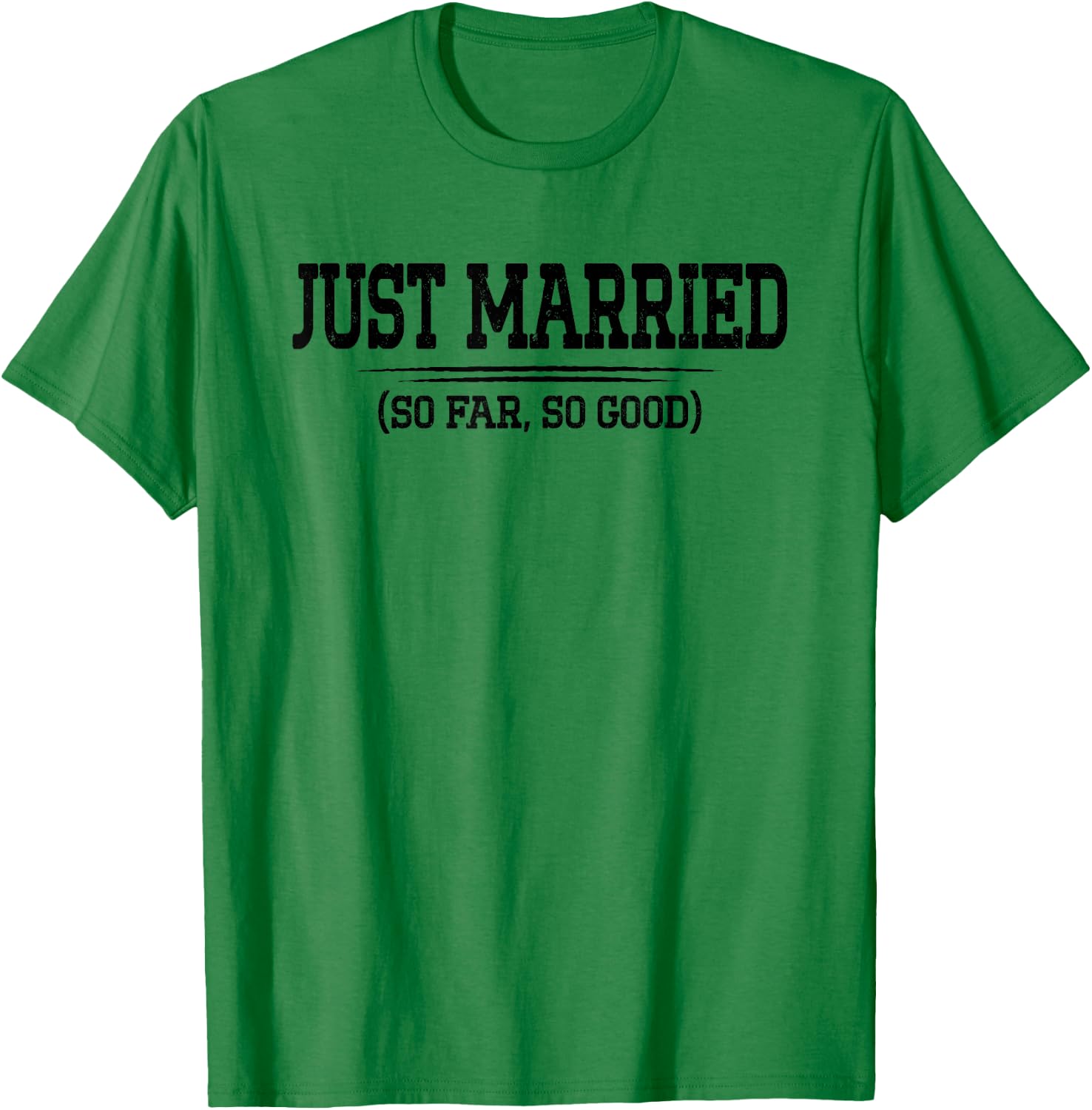 Funny Newlywed Couple Just Married So Far So Good Husband T-Shirt - T-Shirt | Irish Green
