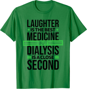 Dialysis Is A Close Second To Laughter, Dialysis Technician T-Shirt - T-Shirt | Irish Green