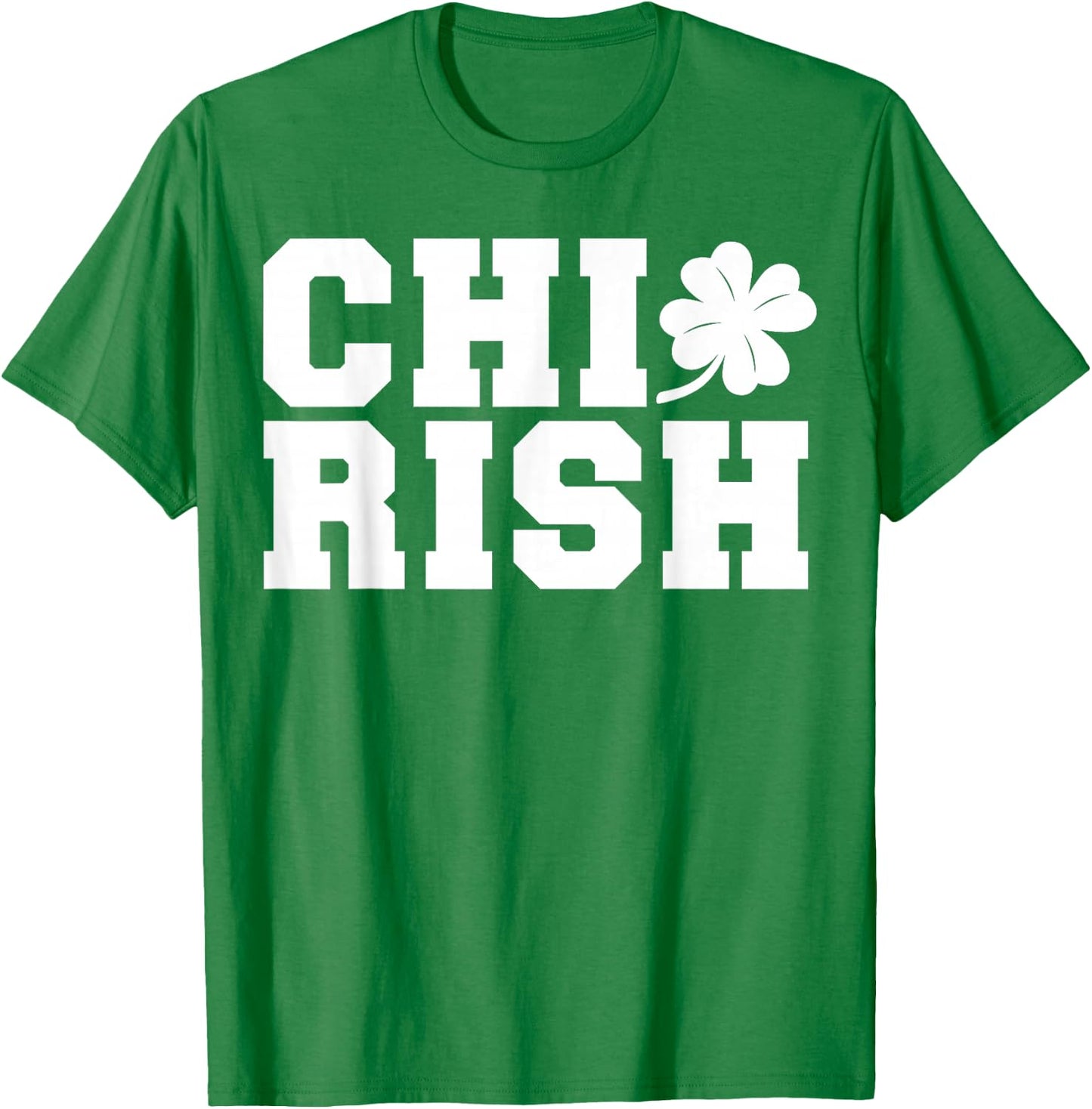 Chirish St. Patrick's day CHI-Irish funny Chicago T-Shirt - T-Shirt | Irish Green