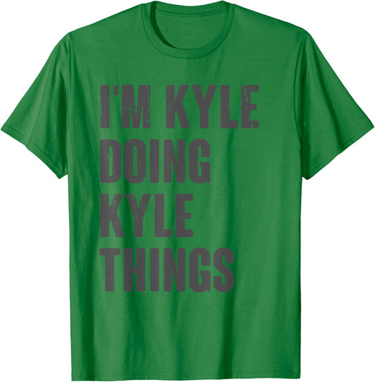 I'm Kyle Doing Kyle Things - Funny Gift Kyle Name T-Shirt - T-Shirt | Irish Green