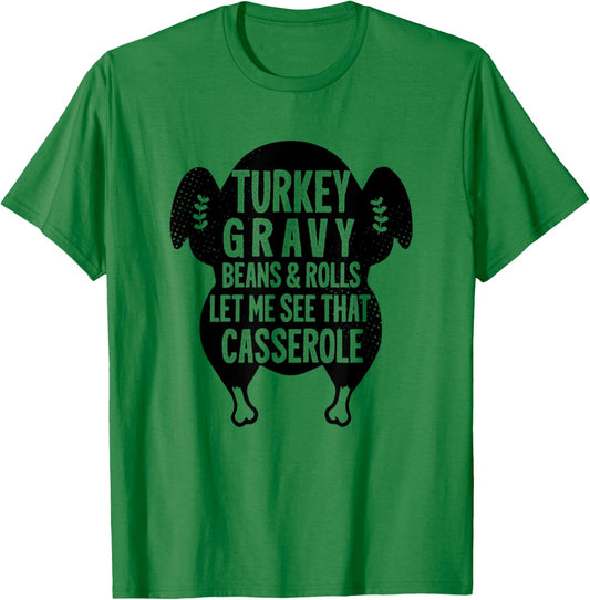 Funny Turkey Gravy Beans And Rolls Let Me See That Casserole T-Shirt - T-Shirt | Irish Green