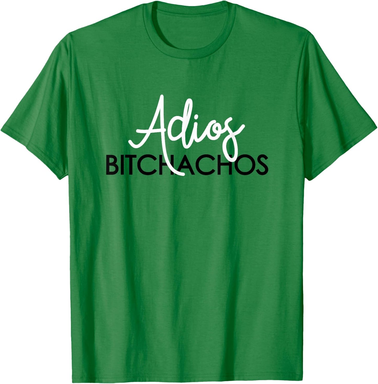 Adios Bitchachos Mexican Cinco De Mayo Men Women T-Shirt - T-Shirt | Irish Green